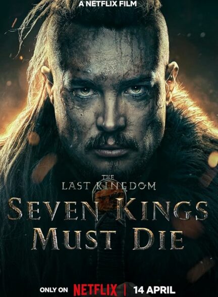 تماشای فیلم The Last Kingdom: Seven Kings Must Die 2023